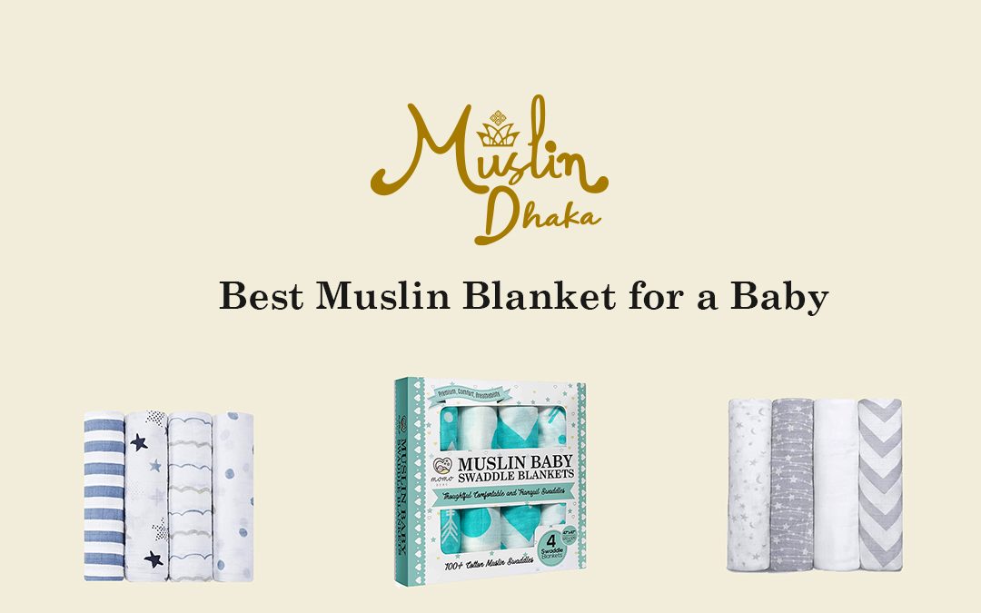 Best Muslin Blanket for a Baby in 2022: Provide Comfort with Safety