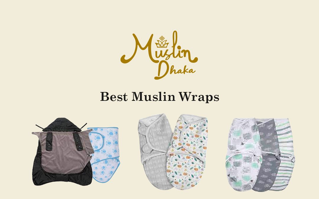 Looking for the Best Muslin Wrap? Here’s the 2022 Top