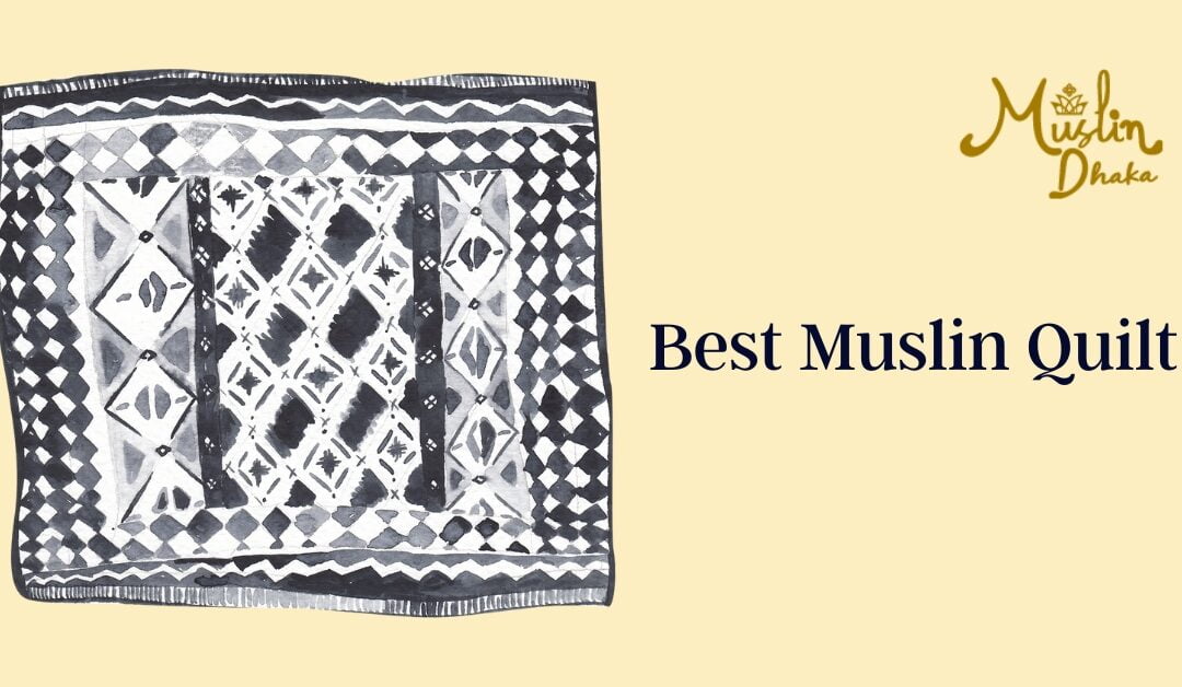 Best Muslin Quilt: Everything You Should Know About it