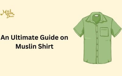 Amazing Muslin Shirt : The Ultimate Guide in