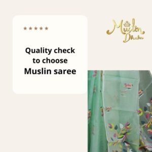 Quality check to choose Muslin saree