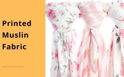Printed Muslin Fabric: How to Find The Best one in 2022