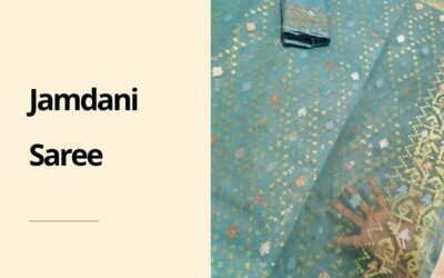 The Beauty of Jamdani Saree: Fusion of Tradition & Art in