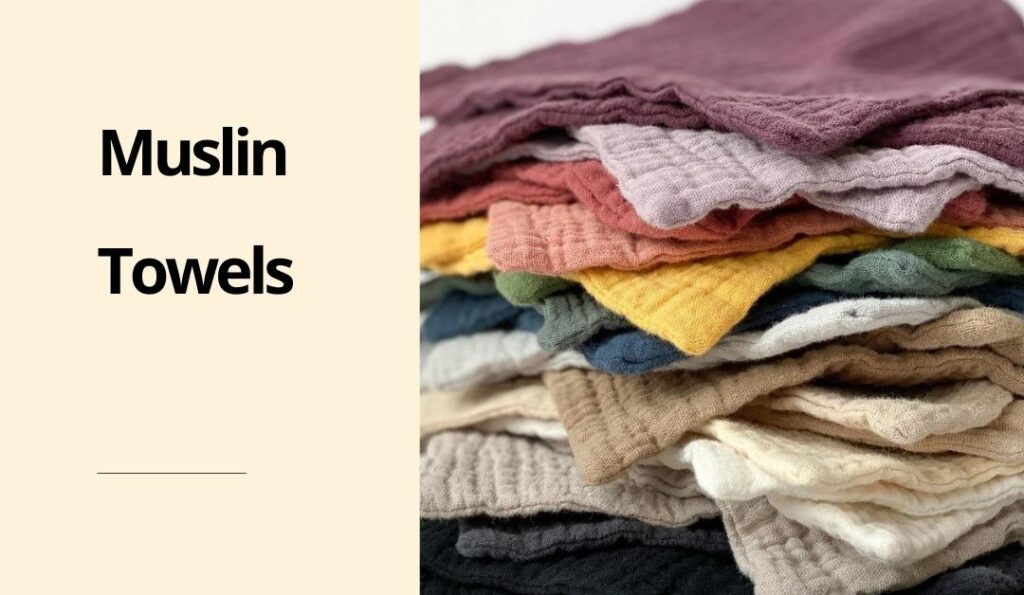 Muslin towels