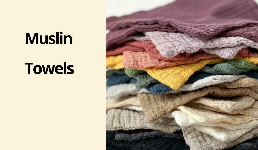 Muslin towels