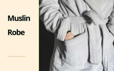 8 Best Muslin Robe: A Complete Buying Guide