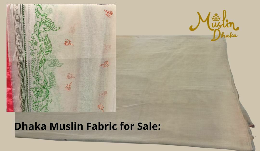 Royal Dhaka Muslin for sale: Where to Buy the Masterpiece in