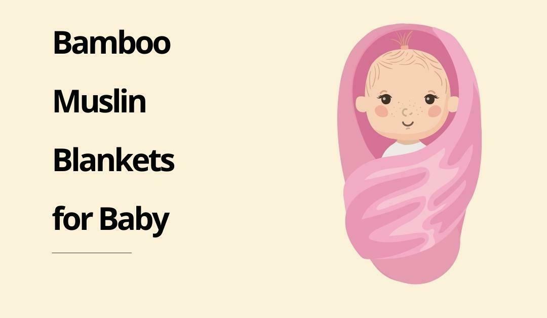 Bamboo Muslin Blankets for Baby