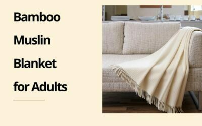7 best Bamboo Muslin Blanket for Adults : Where elegance meets coziness