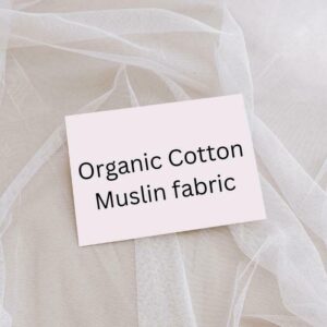 Organic Cotton Muslin fabric