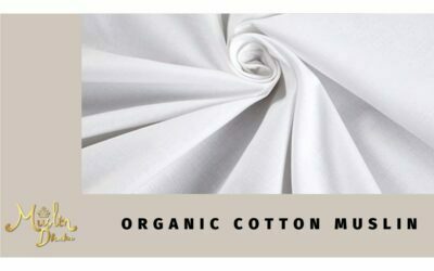 Organic Cotton Muslin fabric for a sustainable life and world