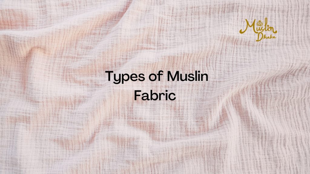 Types of Muslin Fabric
