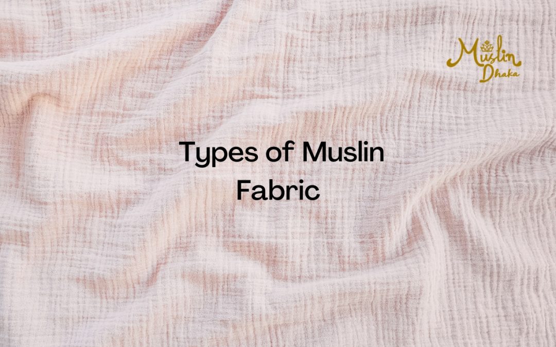 Different Types of Muslin Fabric You Should Know