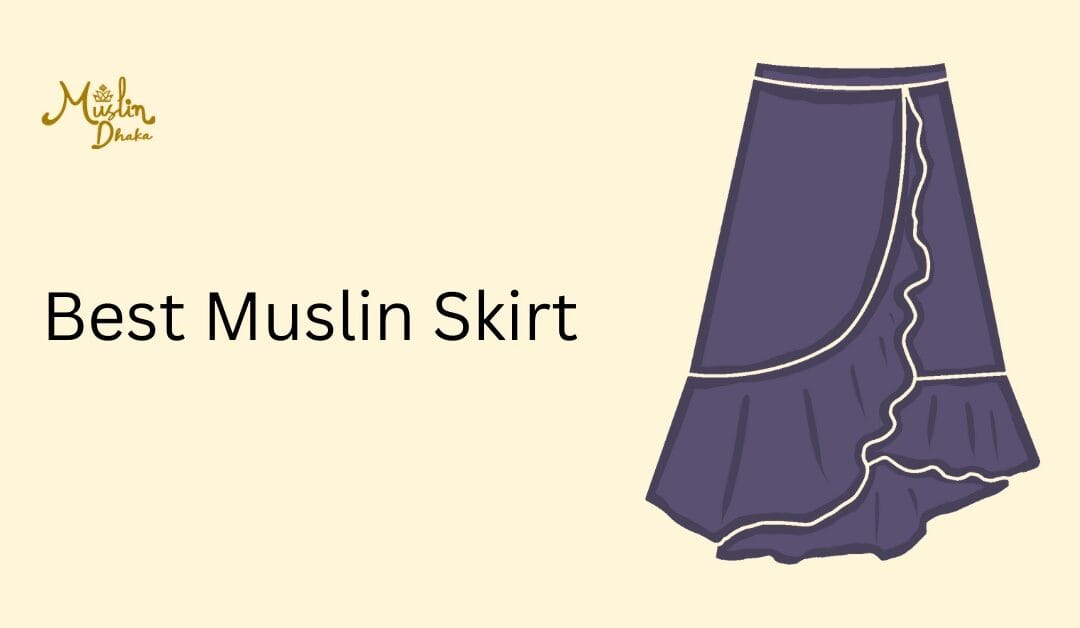5 Best Muslin Skirts : A complete Buying guide