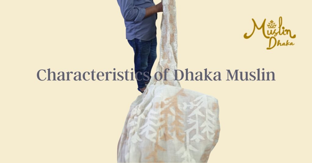 Characteristics of Dhaka Muslin
