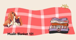 Muslin Blanket 101