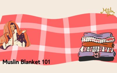 Muslin Blanket 101 : Exploring the Amazing blankets in