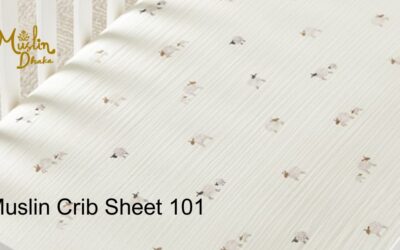 Muslin Crib Sheet 101 | Amazing Facts You Must Know in