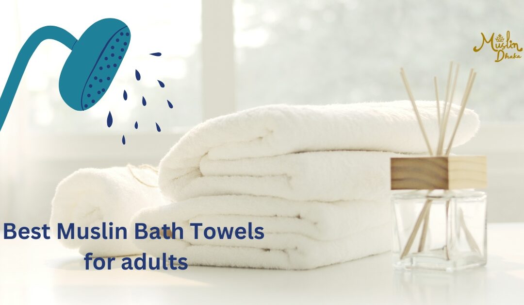 5 Best Muslin Bath Towels for Adults in
