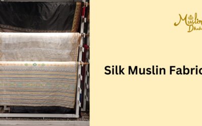 Revealing the Unknown of Silk Muslin Fabric in