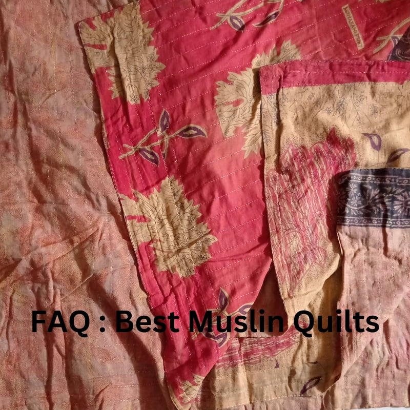 FAQ : Best Muslin Quilt