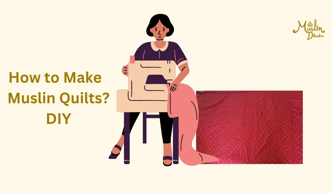 How to Make Muslin Quilts? DIY 6 Easy Steps 