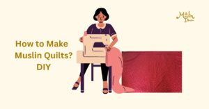 How to Make Muslin Quilts? DIY