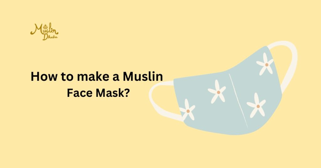 How to make a Muslin Face Mask?
