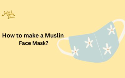 How to Make a Muslin Face Mask? DIY Amazing Guide for Everyone