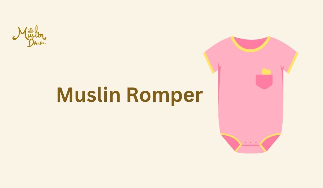 Excellent Muslin Romper for Baby : Everything you must know