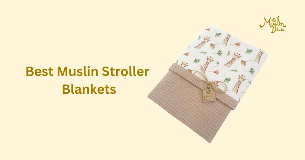 Best Muslin Stroller Blankets