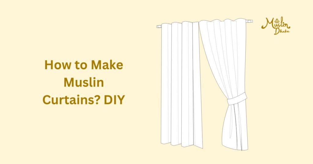 How to Make Muslin Curtains? DIY
