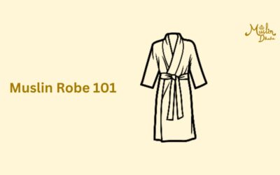 Mastering Muslin Robes: The Ultimate Guide to Comfort Wear