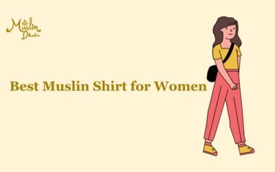 7 Best Muslin Shirt for Women : A Complete Buying Guide