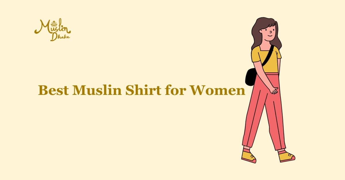 Best Muslin Shirt for Women Best Muslin Shirt for Women
