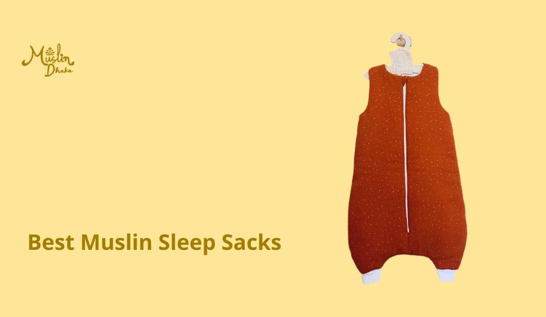 7 Best Muslin Sleep Sacks for Your Baby’s Sweetest Dreams