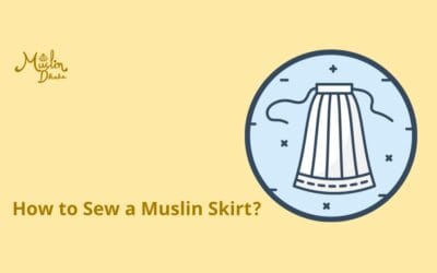 How to Sew a Muslin Skirt? DIY 6-Step Easy Method