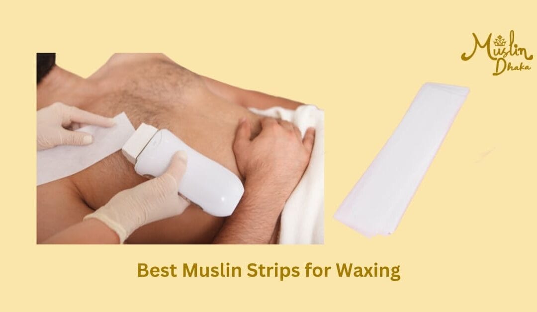 5 Best Muslin Strips for Waxing : An Ultimate Buying Guide