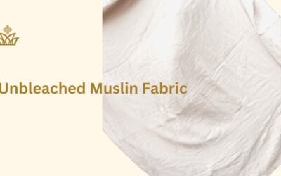 Natural Unbleached Muslin fabric: A complete guide