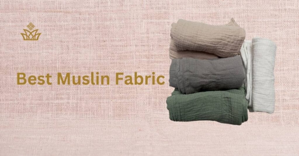 Best Muslin Fabric