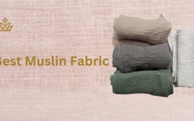 5 Best Muslin Fabric: The Perfect Blend of Comfort, Durability, and Style