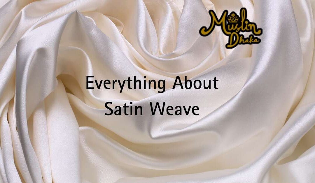 Satin Weave : The Secret of Shiny Lustrous Fabrics