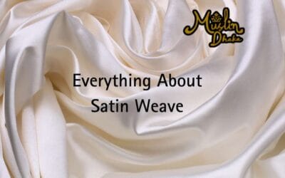 Satin Weave : The Secret of Shiny Lustrous Fabrics