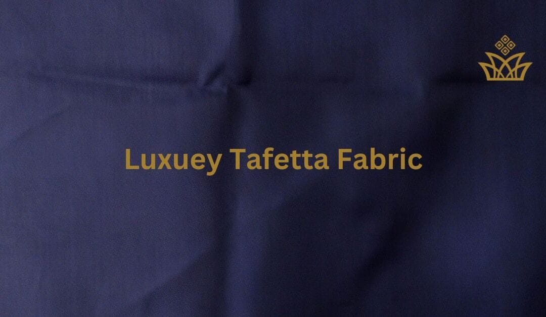 Luxury Taffeta Fabric: History, Traits, Uses & More