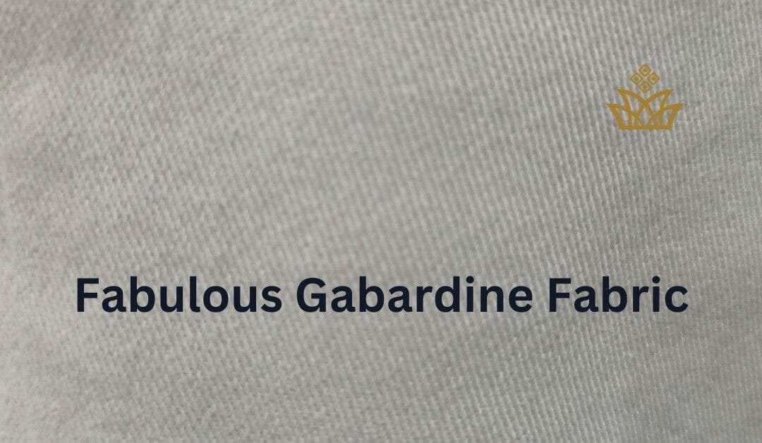 Fabulous Gabardine Fabric: The Ultimate Fashion Staple