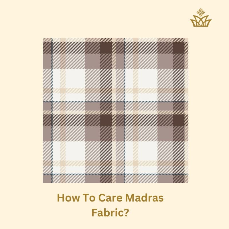 How to care Madras fabric?