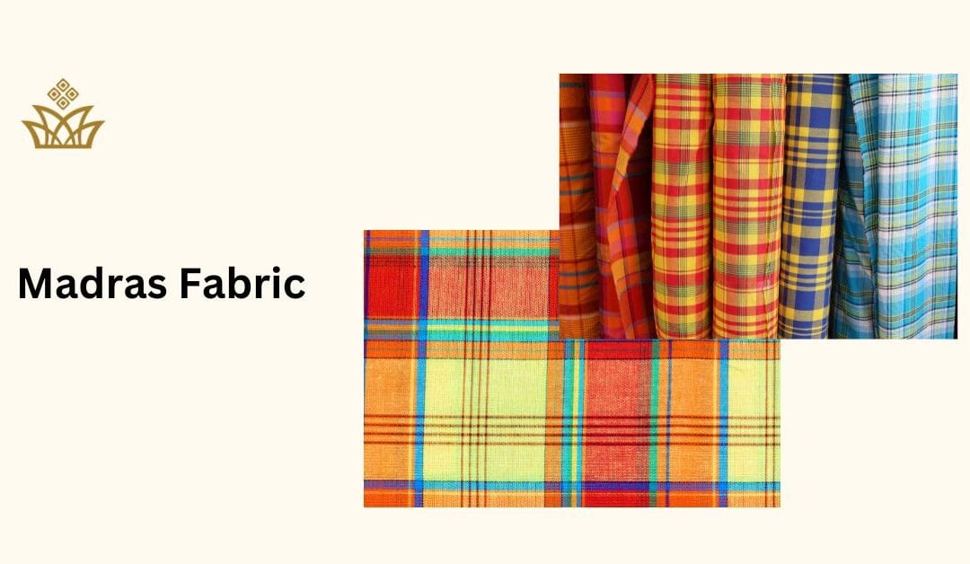 Lustrous Madras fabric : A Complete Guide