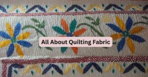All About Quilting Fabric