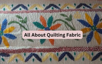 Extraordinary Quilting Fabric: Everything you need to know