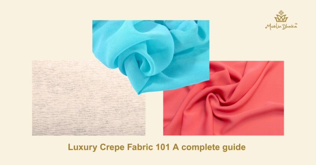 Luxury Crepe fabric 101 A complete guide